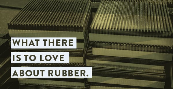 What There Is To Love About Rubber